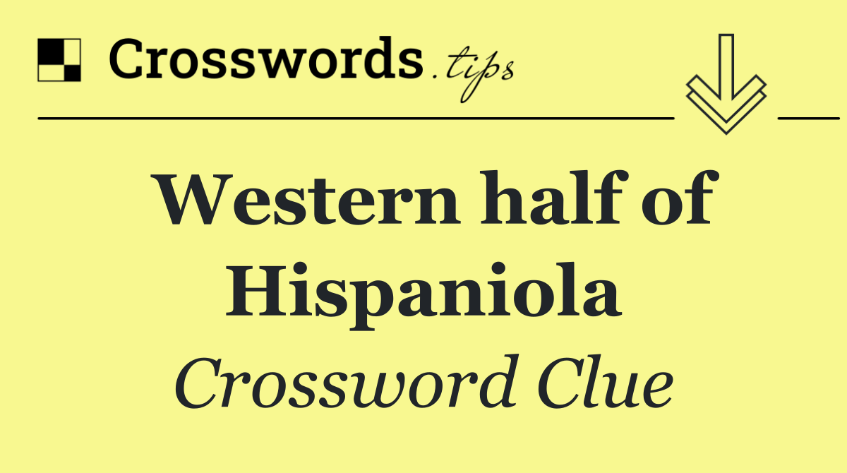 Western half of Hispaniola