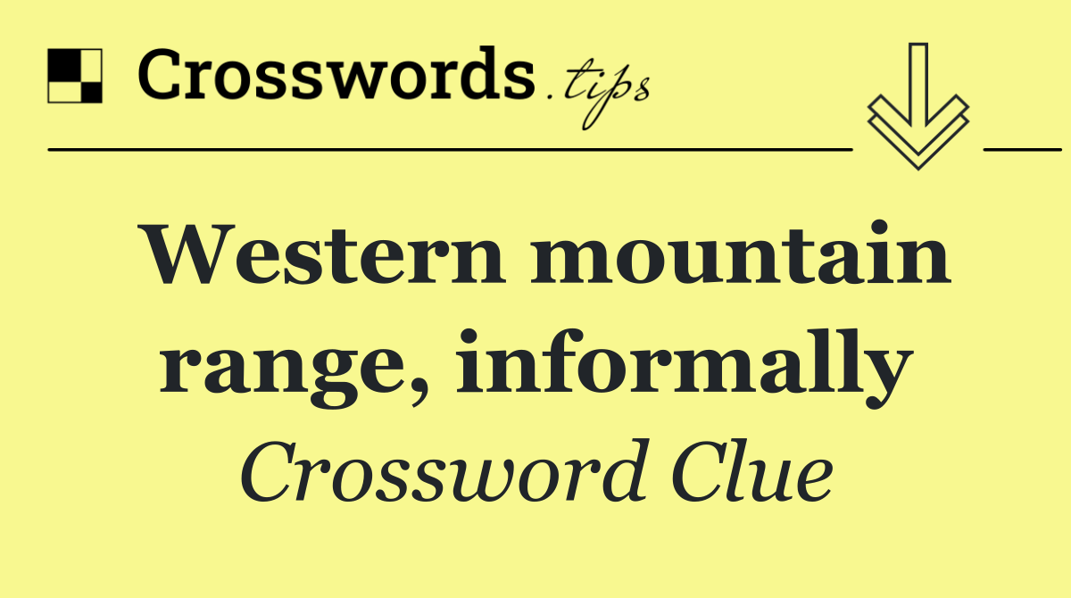 Western mountain range, informally