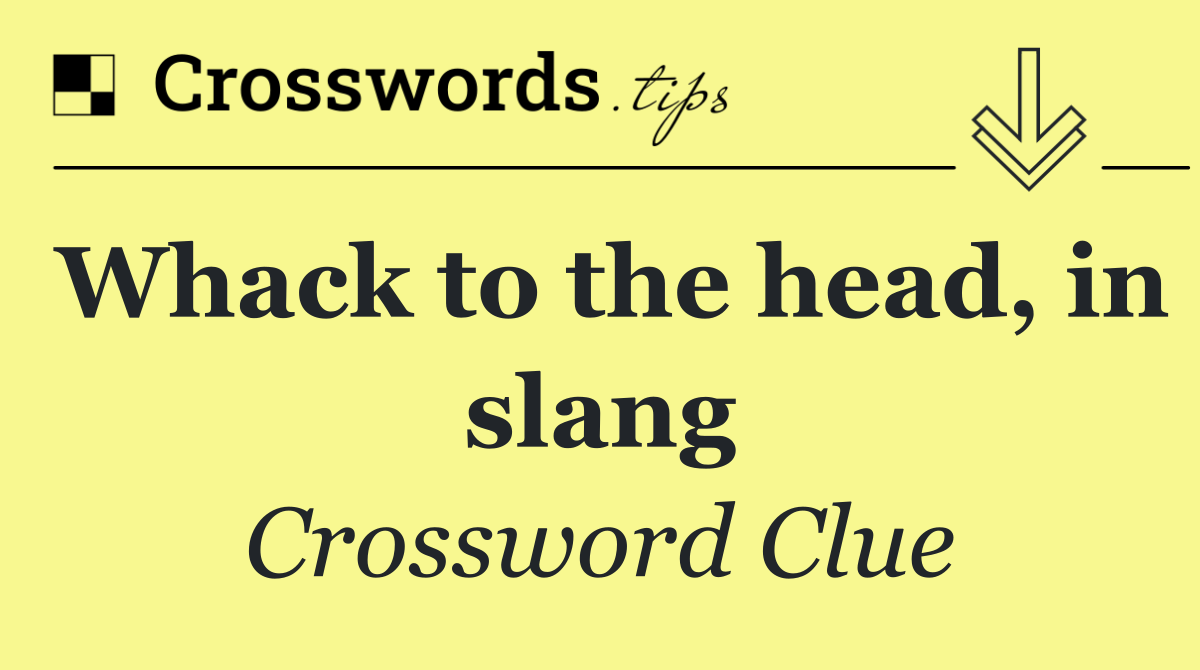 Whack to the head, in slang