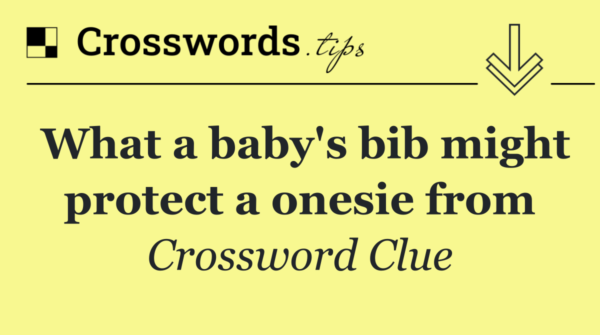 What a baby's bib might protect a onesie from
