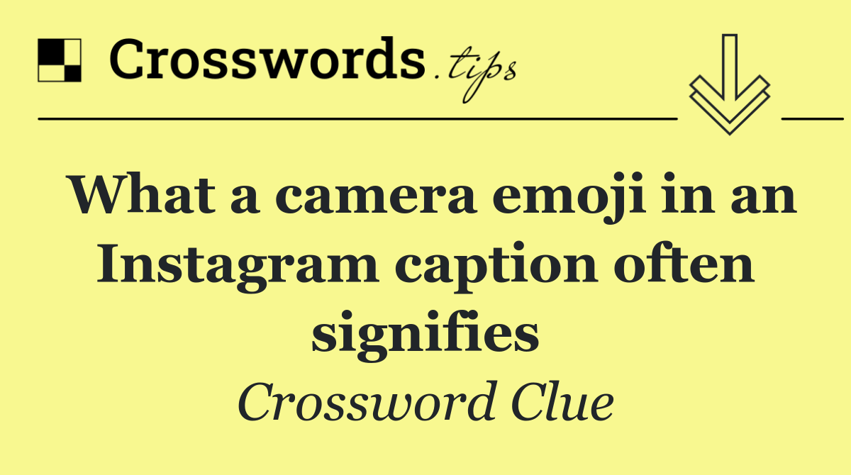What a camera emoji in an Instagram caption often signifies