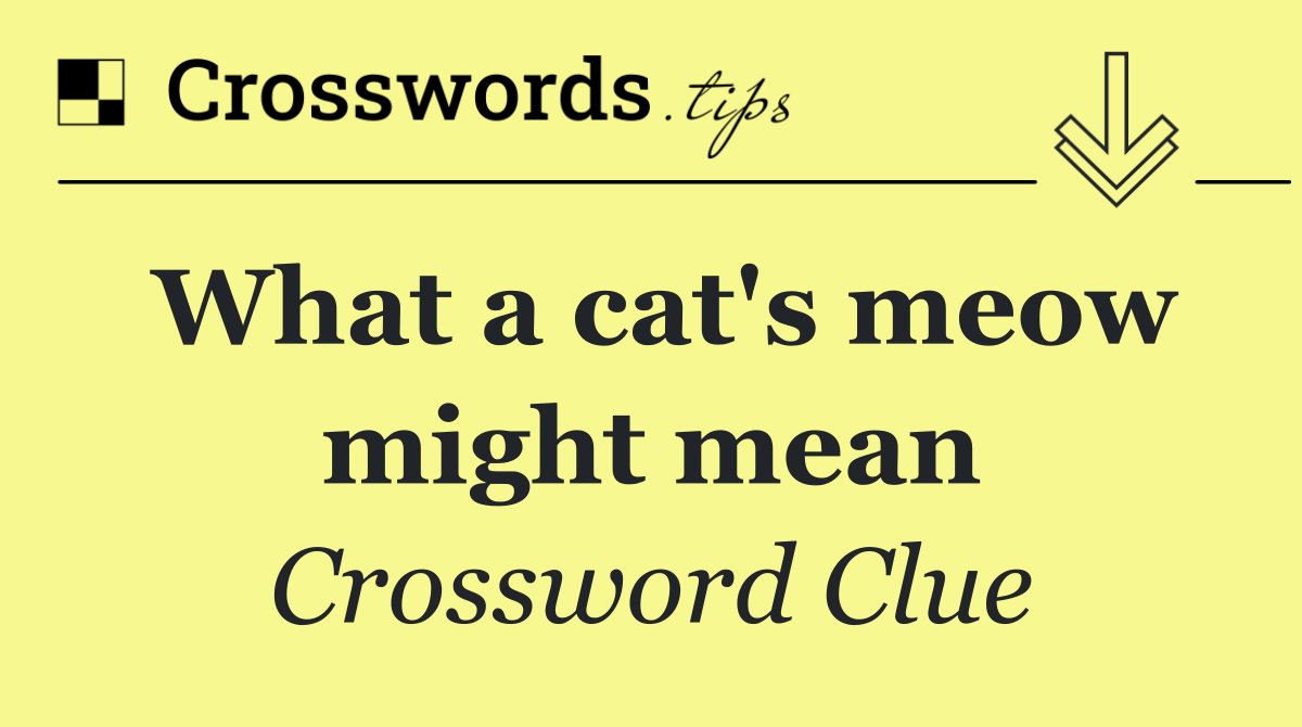What a cat's meow might mean