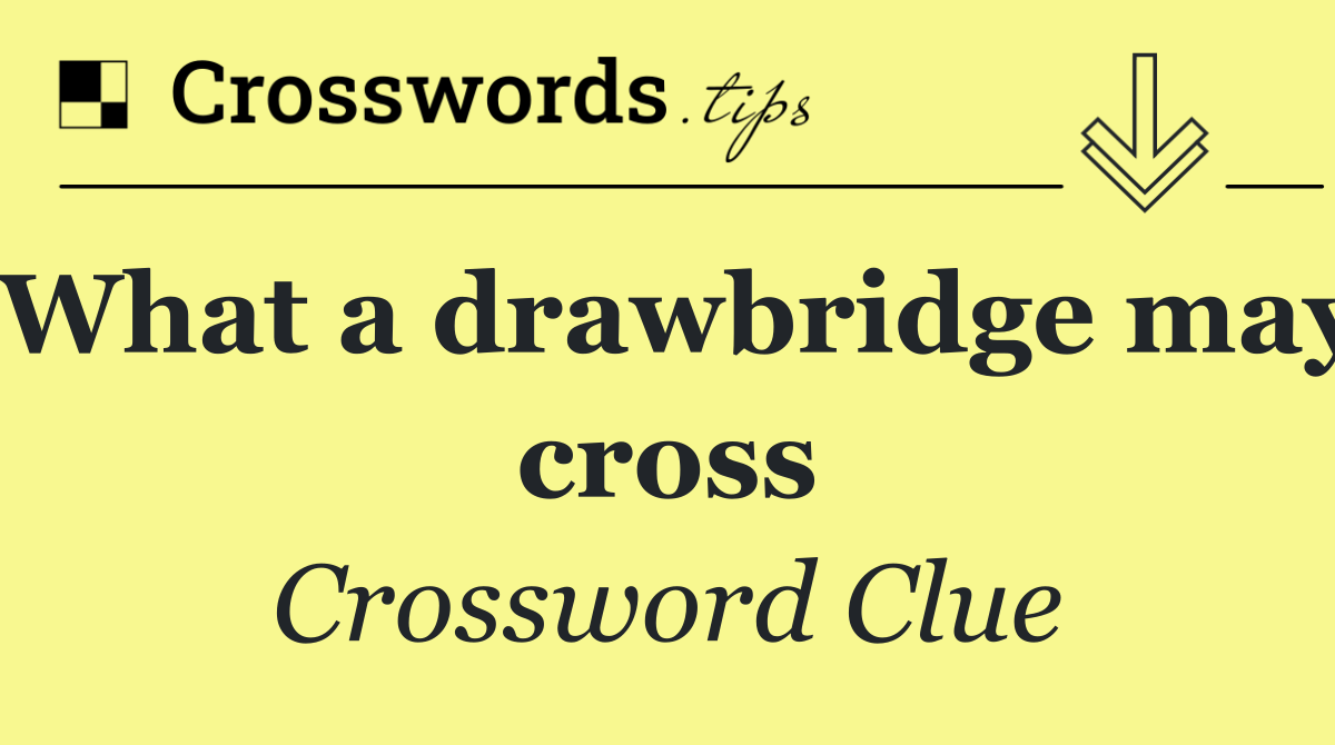 What a drawbridge may cross