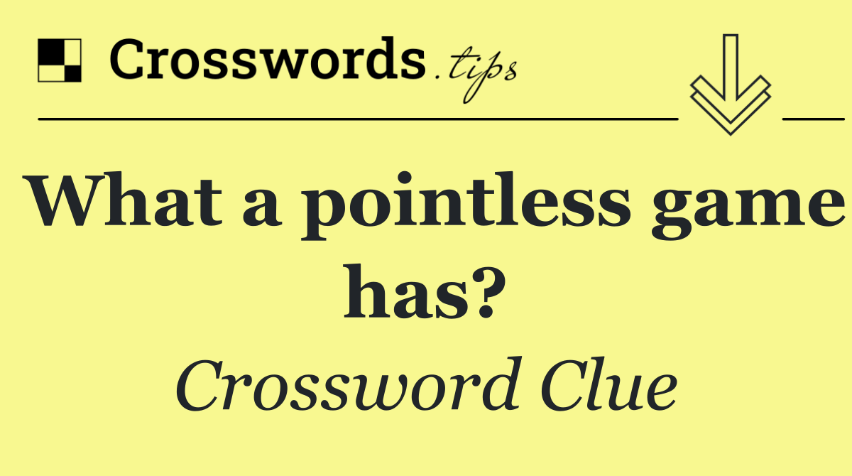 What a pointless game has?