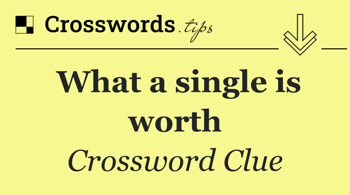 What a single is worth