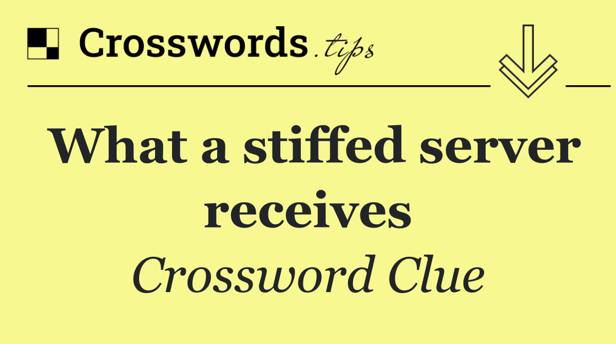 What a stiffed server receives