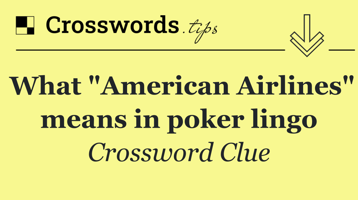 What "American Airlines" means in poker lingo