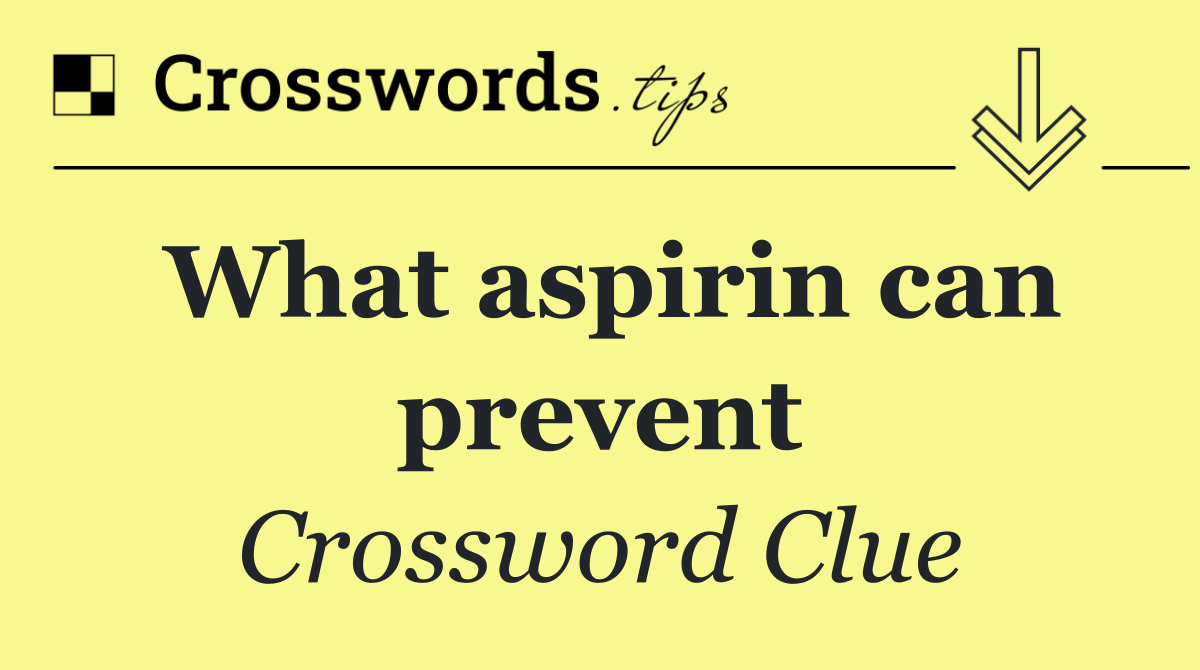 What aspirin can prevent