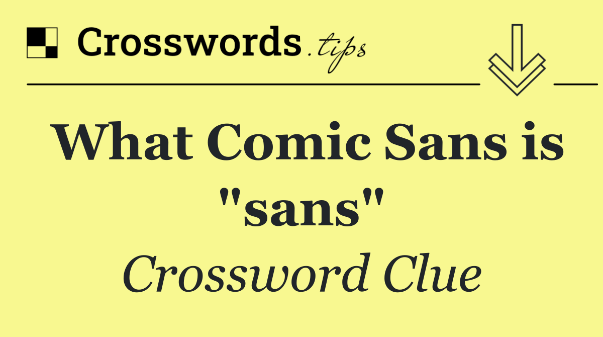 What Comic Sans is "sans"