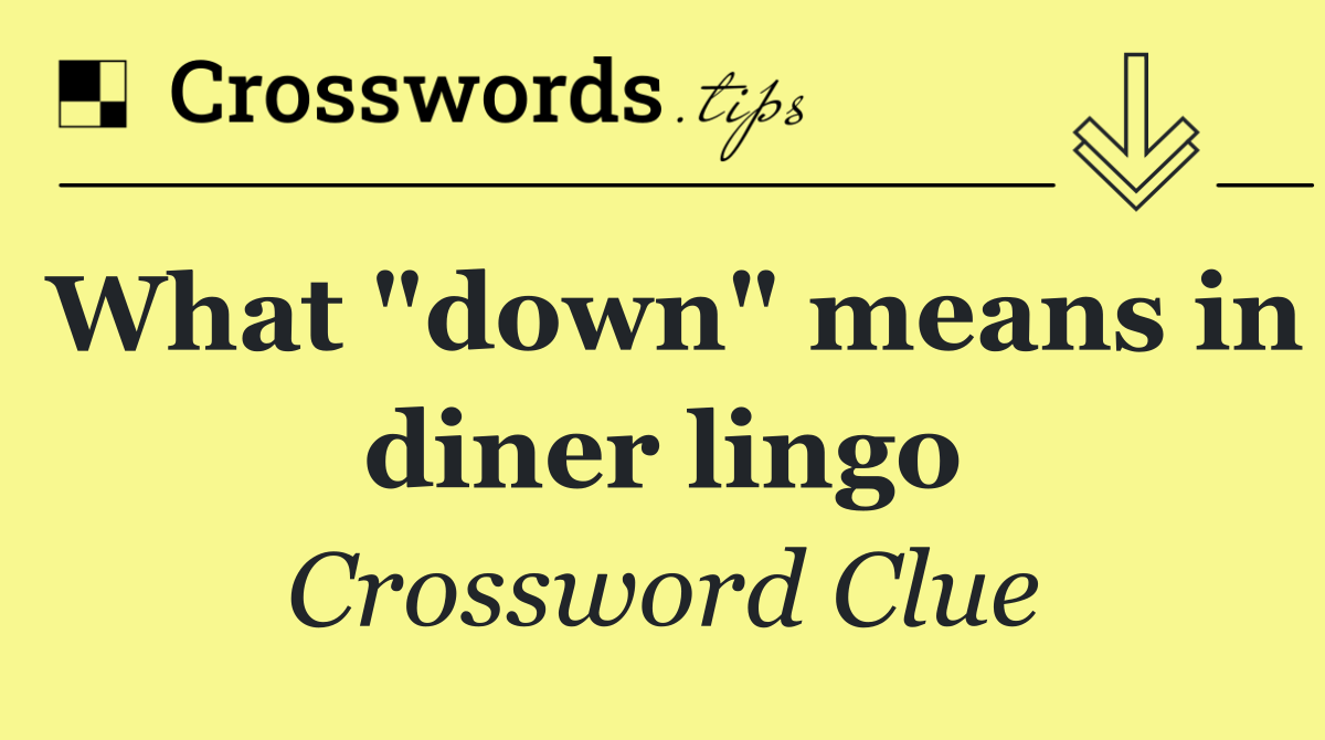 What "down" means in diner lingo