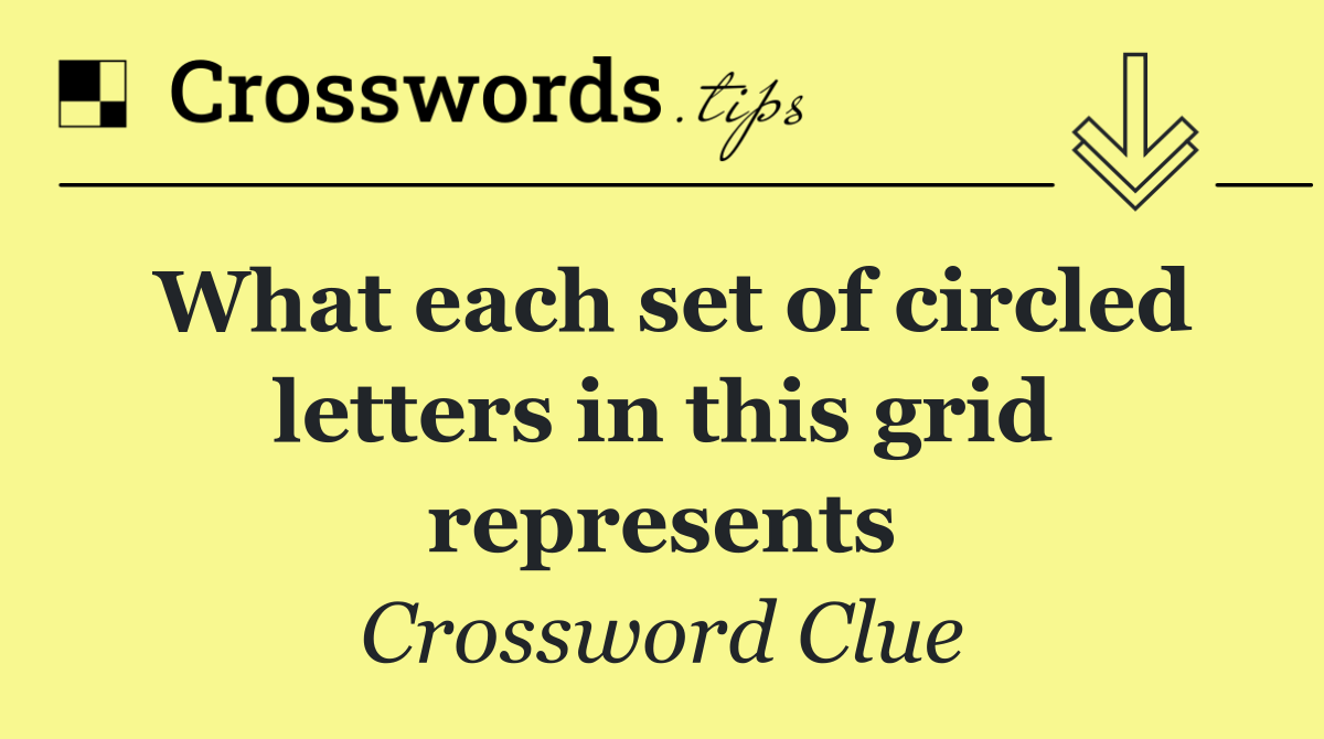 What each set of circled letters in this grid represents