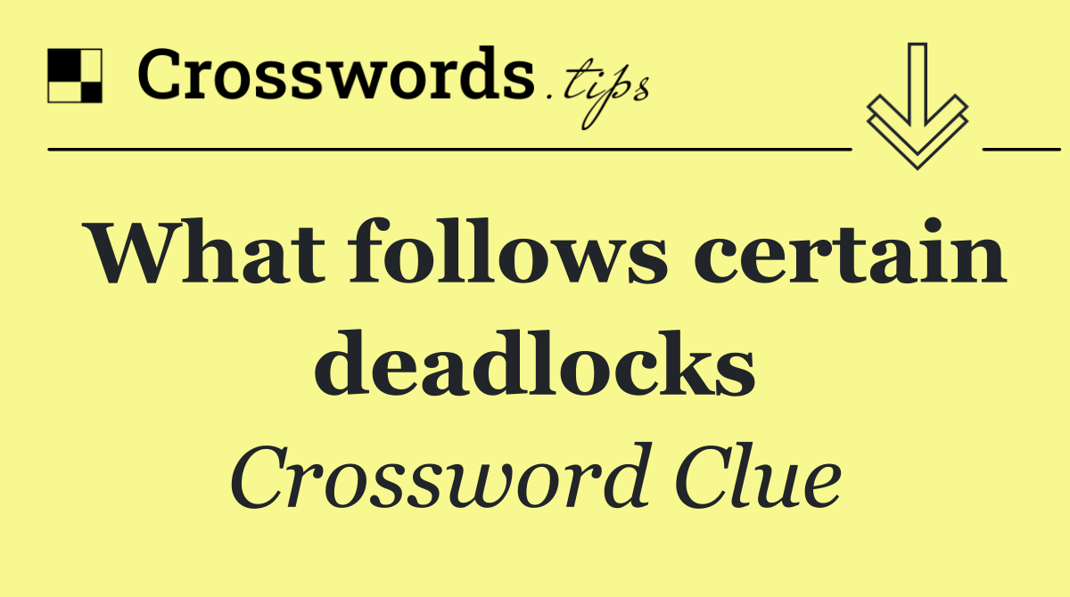 What follows certain deadlocks