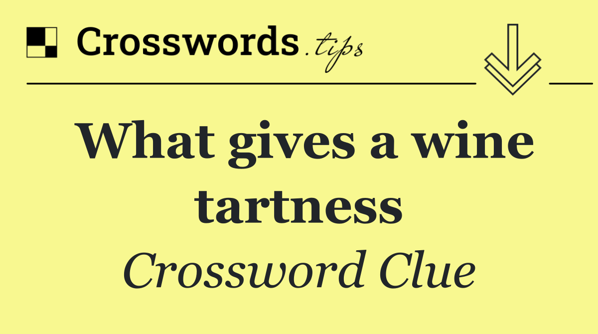 What gives a wine tartness