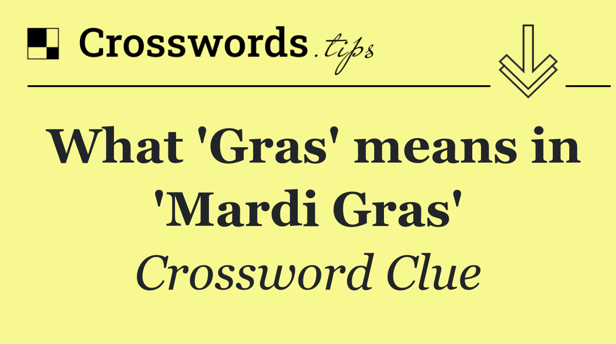What 'Gras' means in 'Mardi Gras'