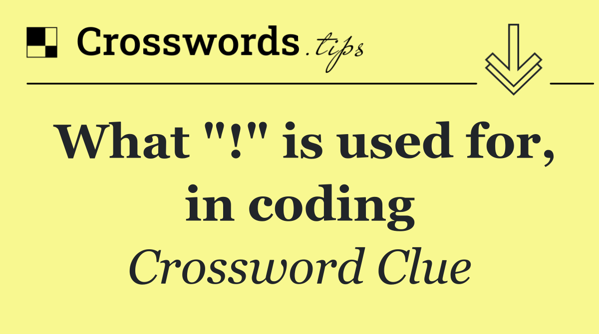 What "!" is used for, in coding