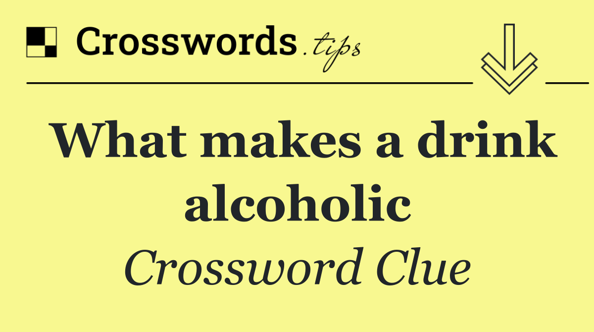 What makes a drink alcoholic