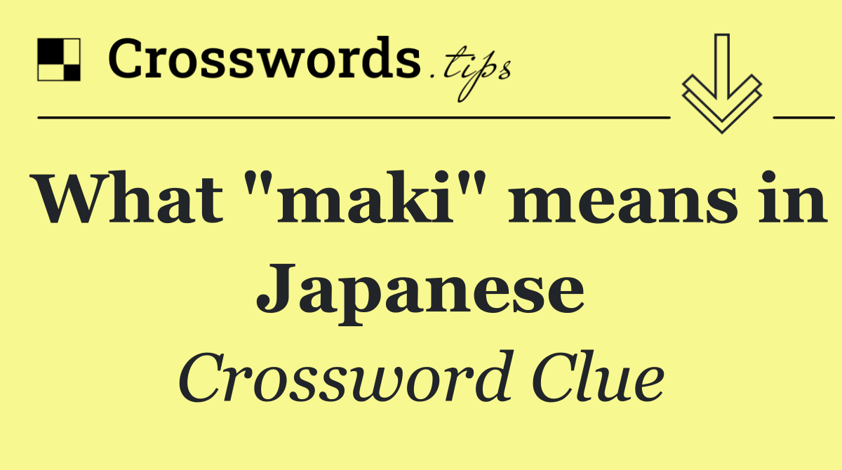 What "maki" means in Japanese