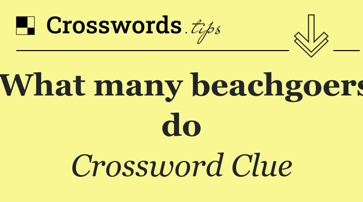 What many beachgoers do