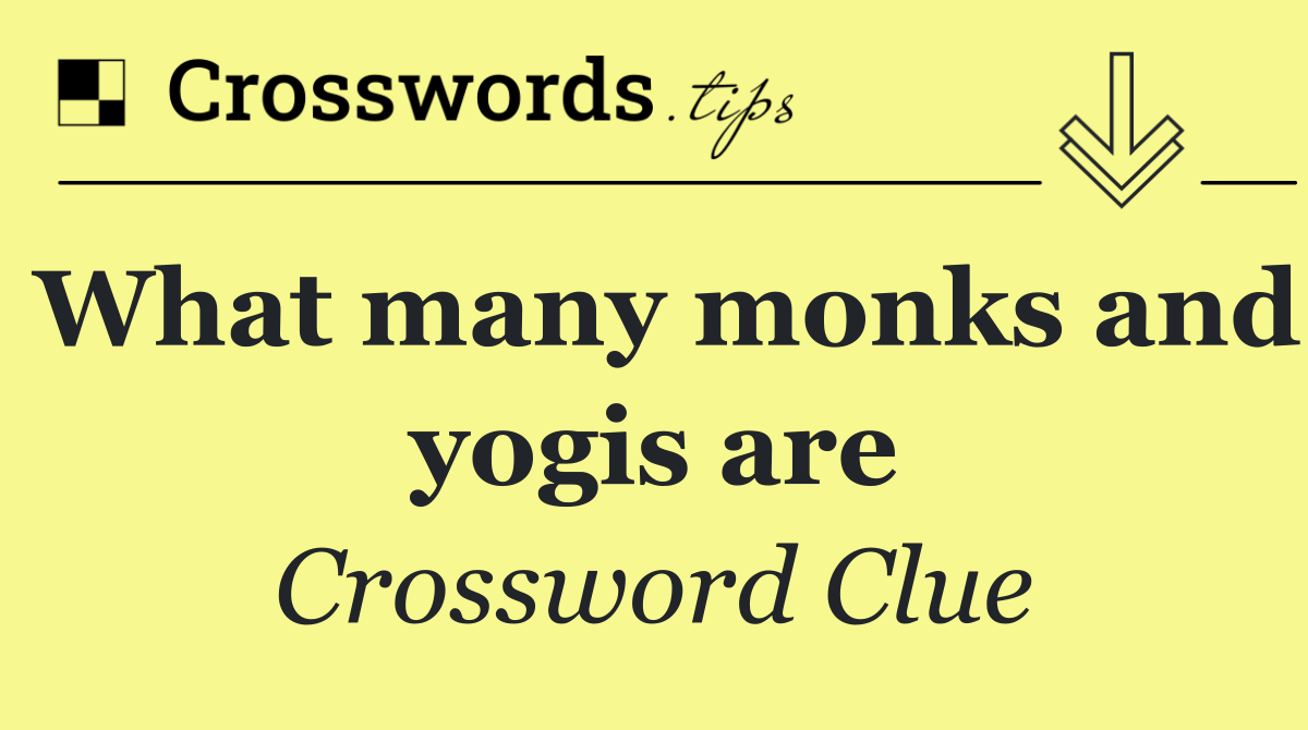 What many monks and yogis are