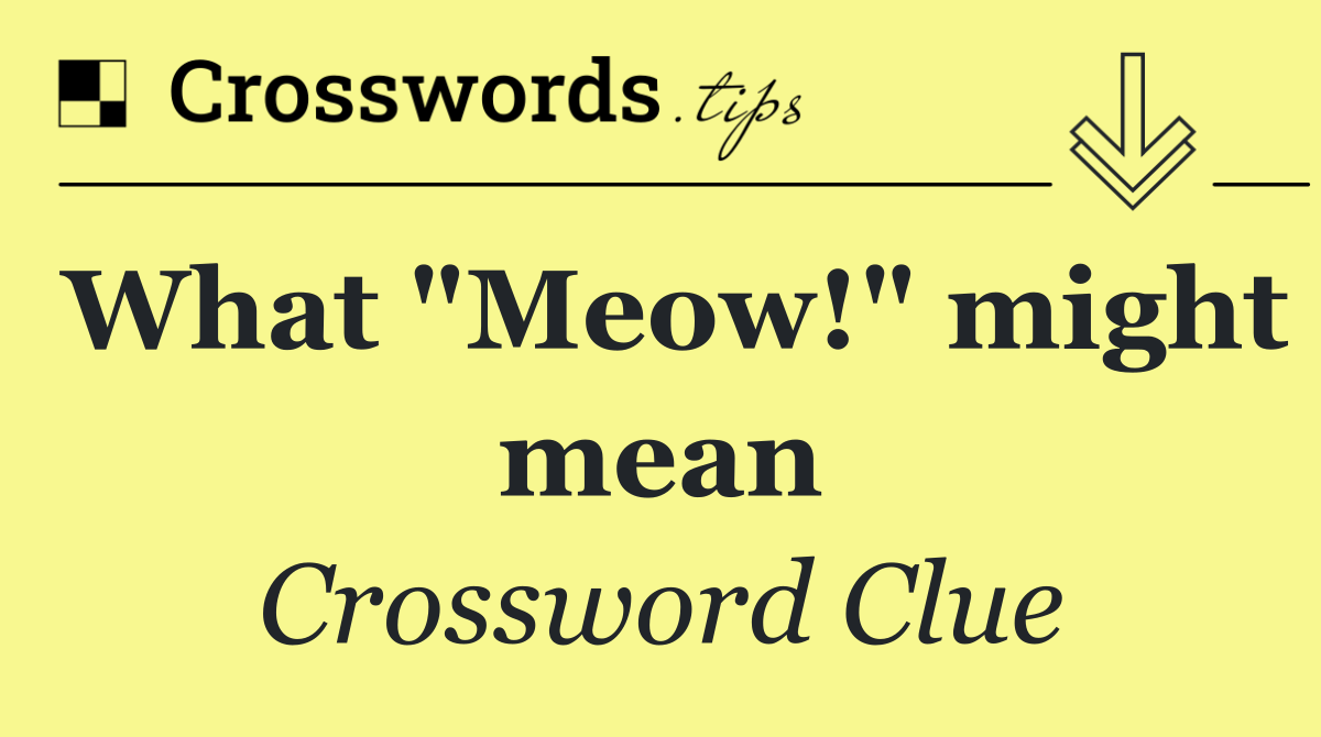 What "Meow!" might mean