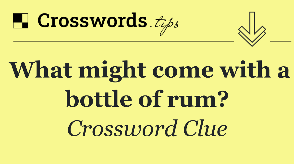 What might come with a bottle of rum?
