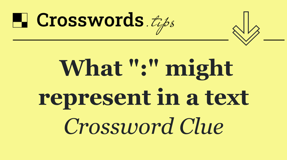 What ":" might represent in a text