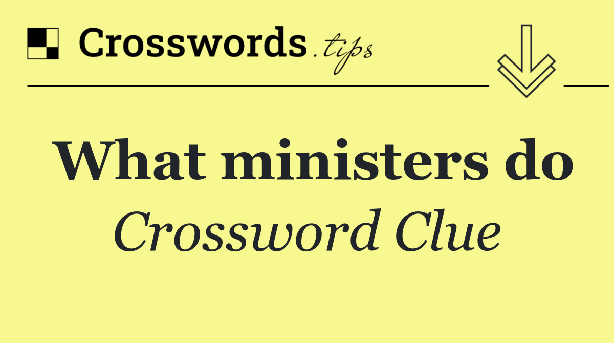 What ministers do