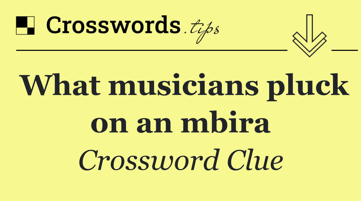What musicians pluck on an mbira