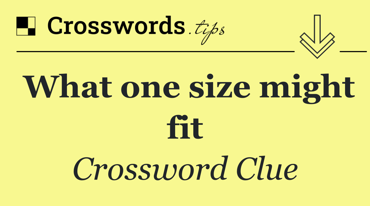 What one size might fit