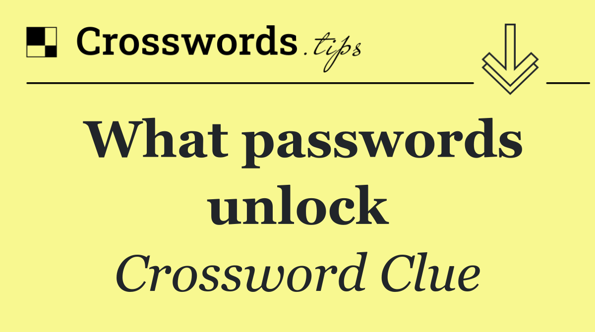 What passwords unlock