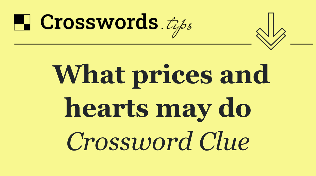 What prices and hearts may do