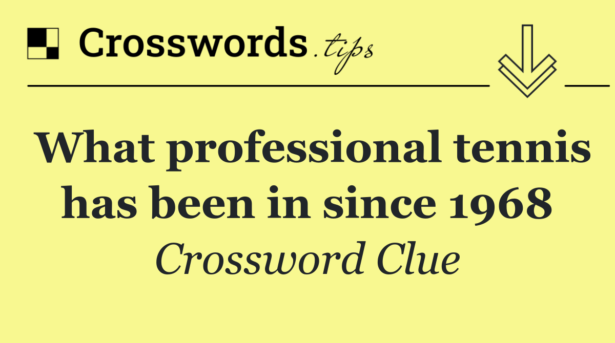 What professional tennis has been in since 1968