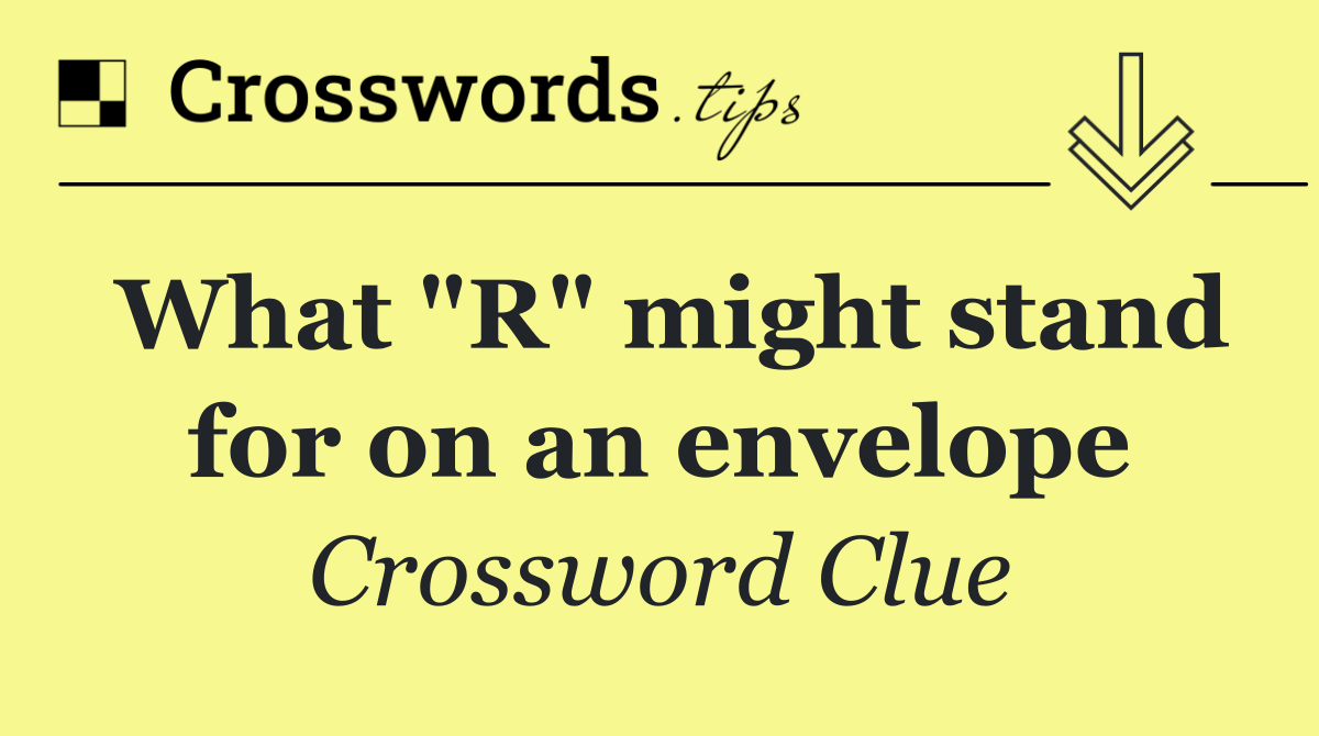 What "R" might stand for on an envelope