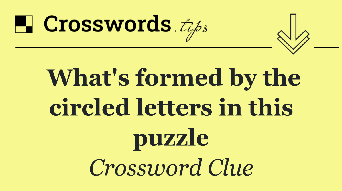 What's formed by the circled letters in this puzzle