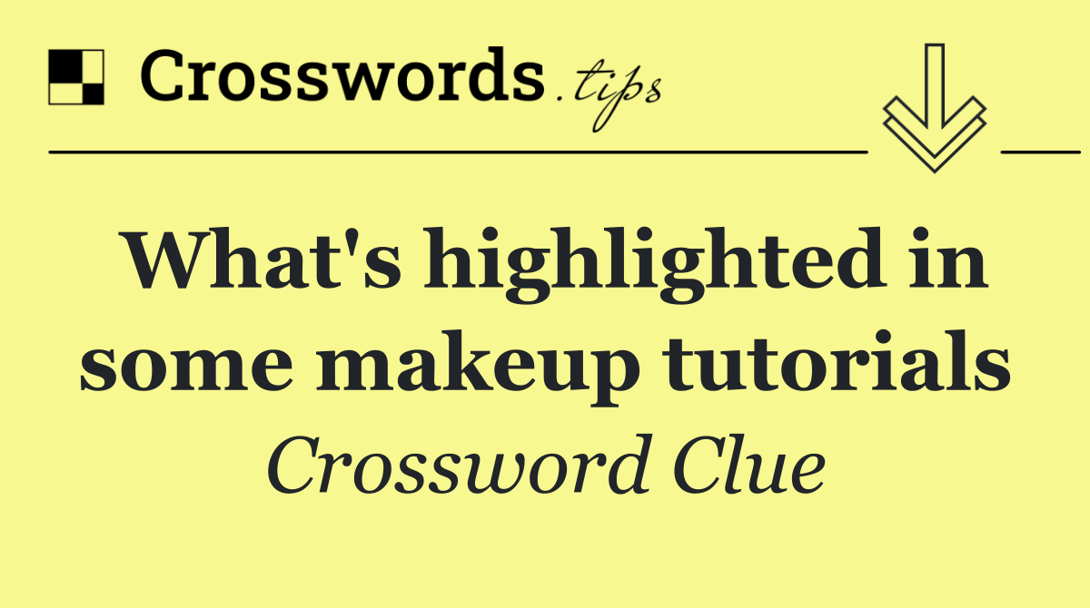 What's highlighted in some makeup tutorials