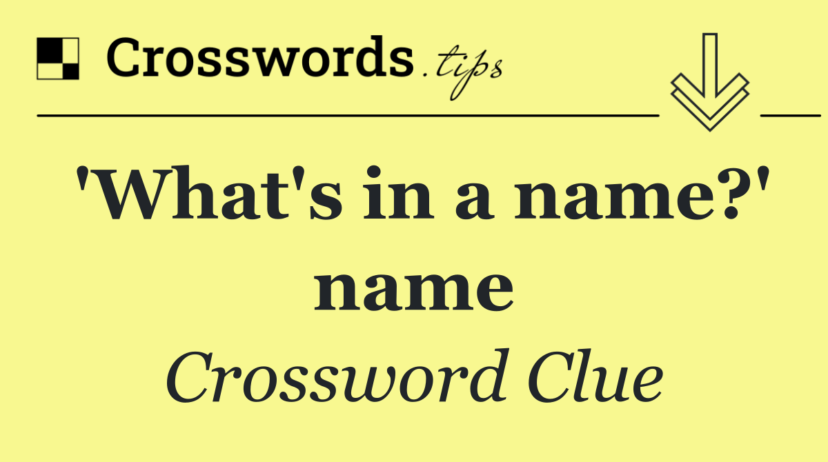'What's in a name?' name