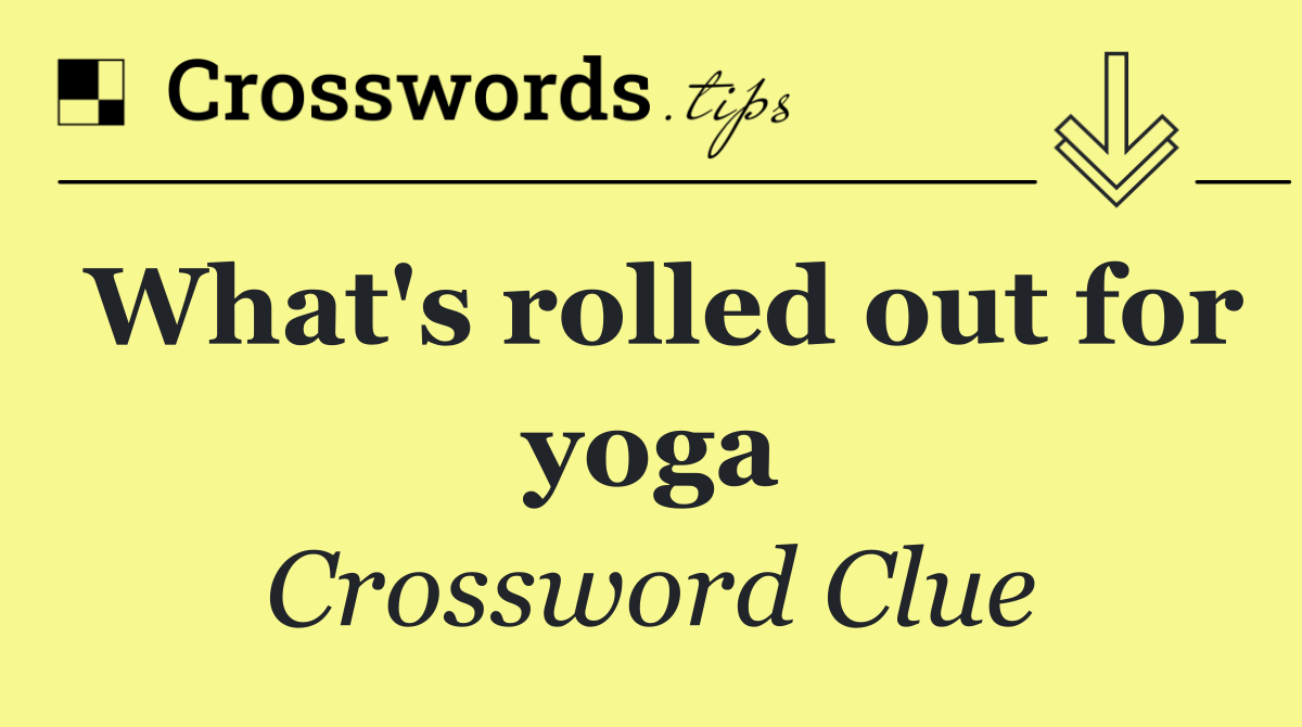 What's rolled out for yoga