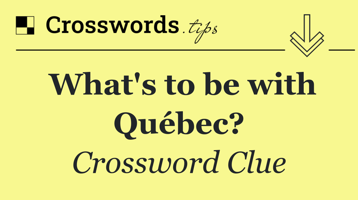 What's to be with Québec?
