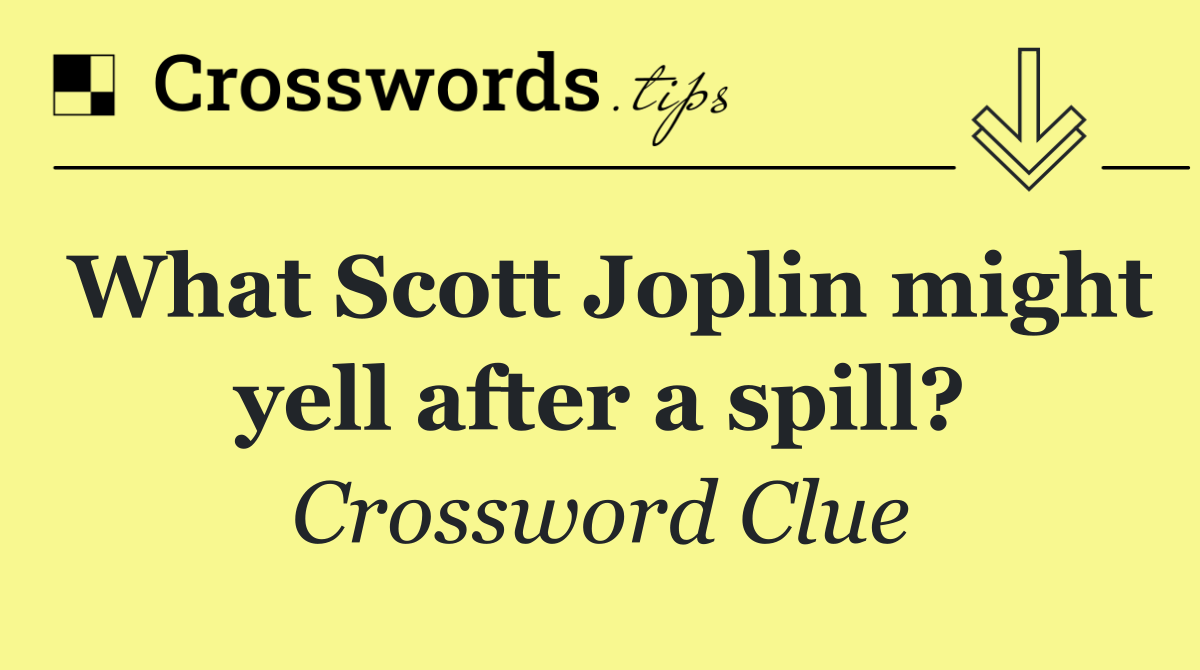 What Scott Joplin might yell after a spill?