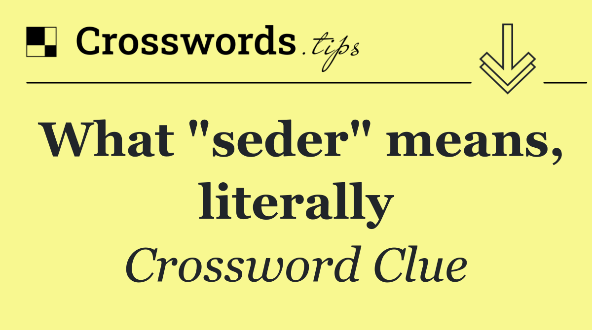 What "seder" means, literally