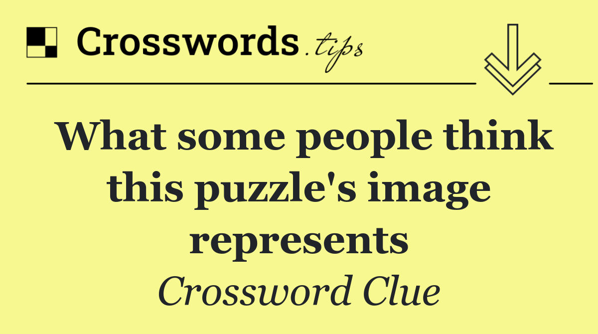 What some people think this puzzle's image represents