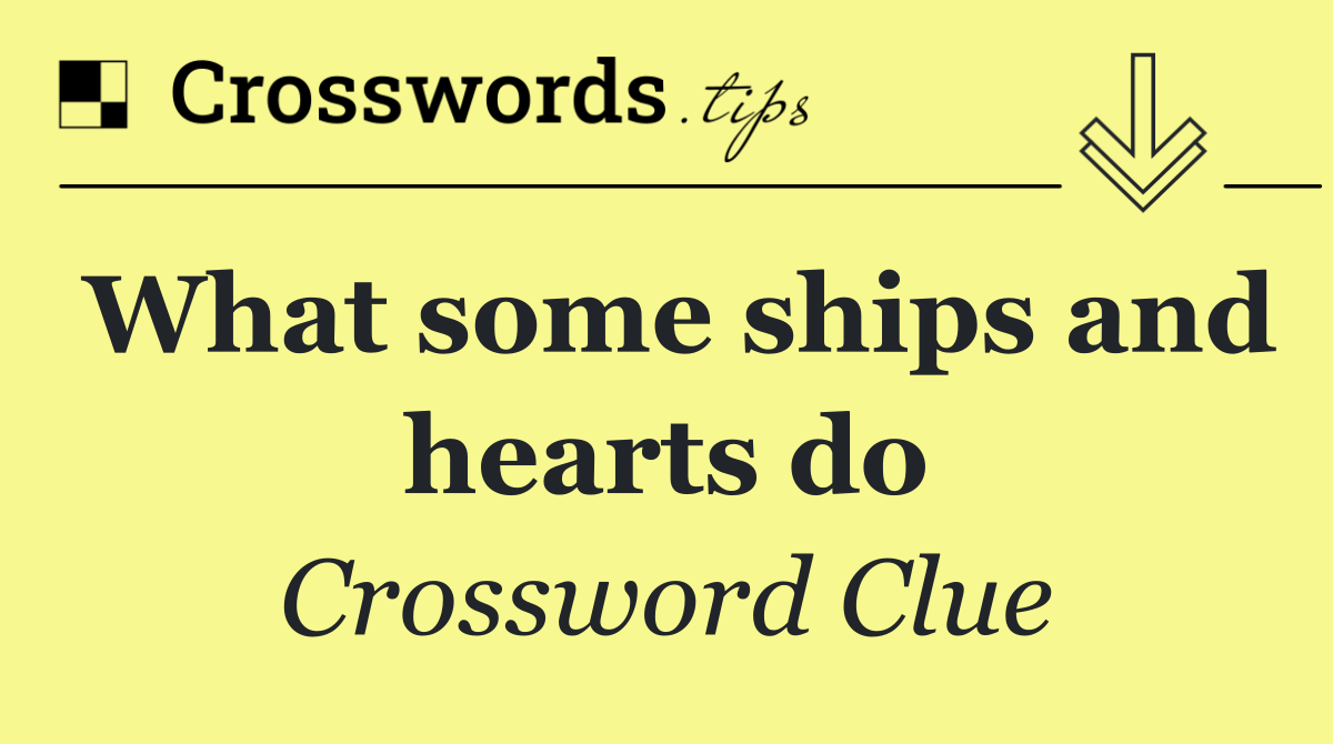 What some ships and hearts do