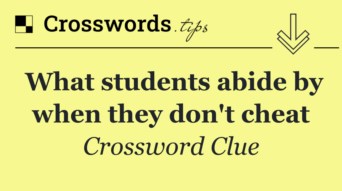 What students abide by when they don't cheat