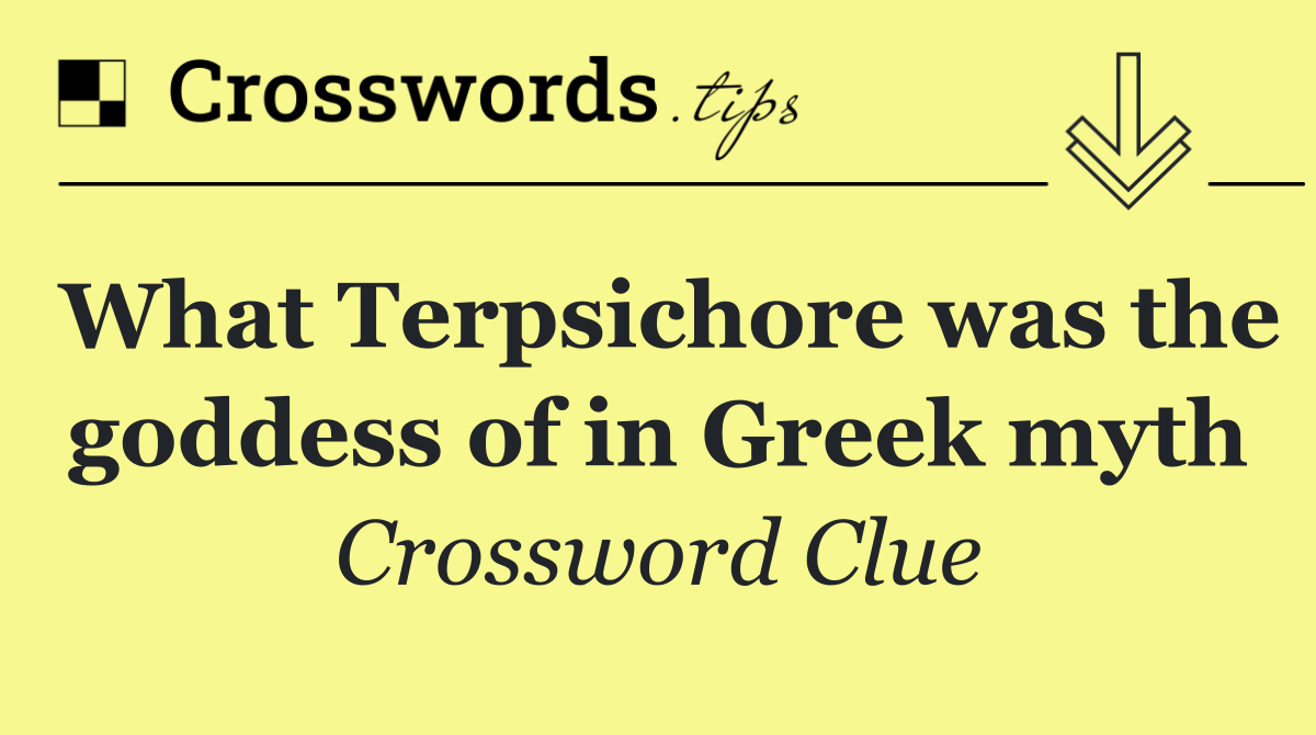 What Terpsichore was the goddess of in Greek myth