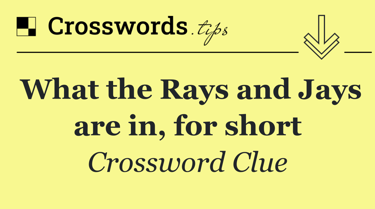 What the Rays and Jays are in, for short