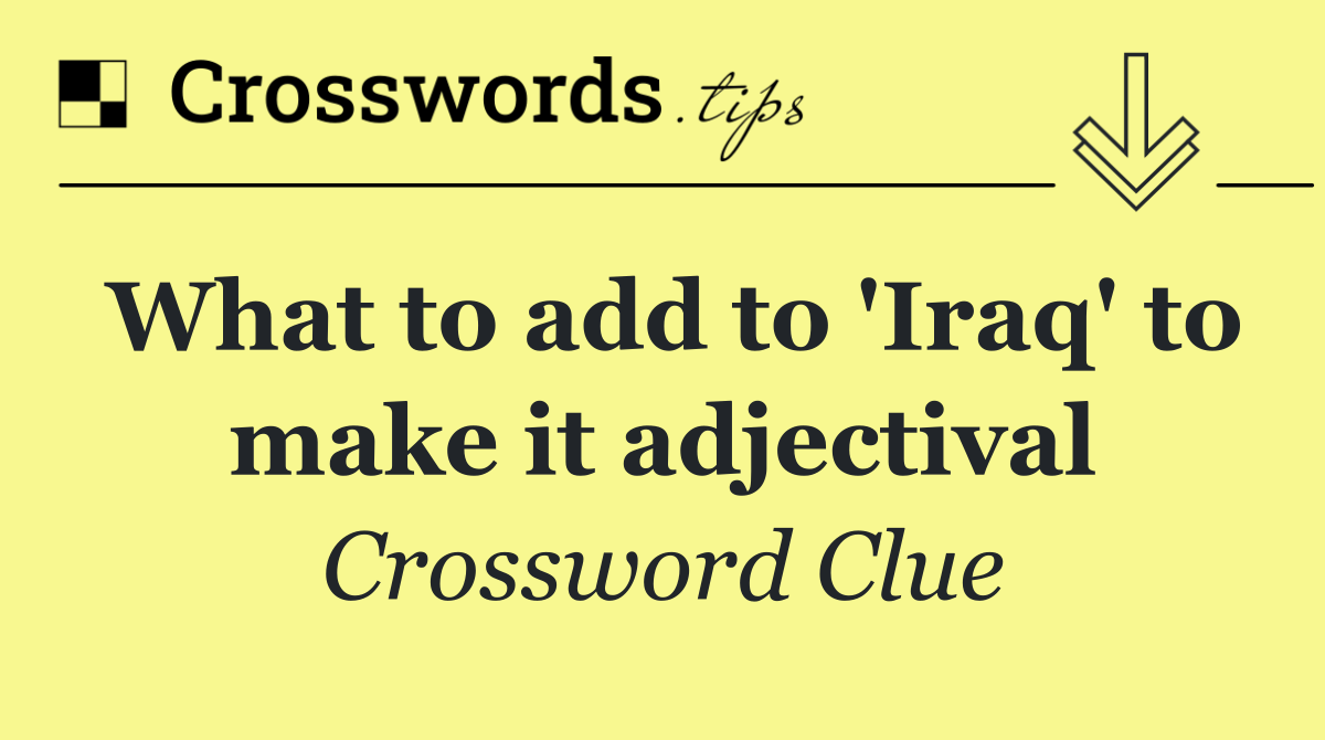 What to add to 'Iraq' to make it adjectival