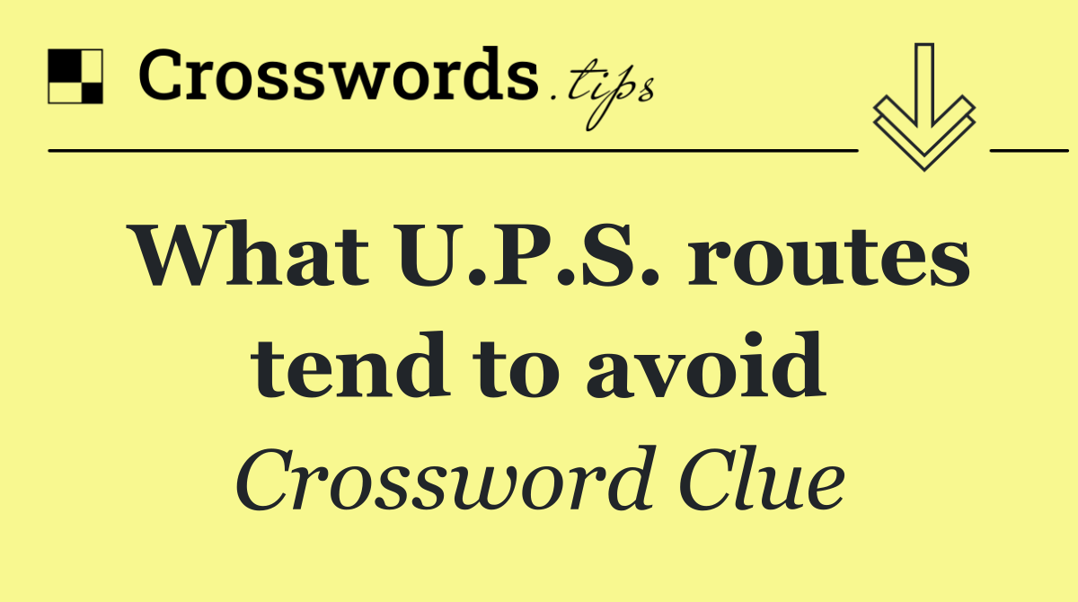 What U.P.S. routes tend to avoid