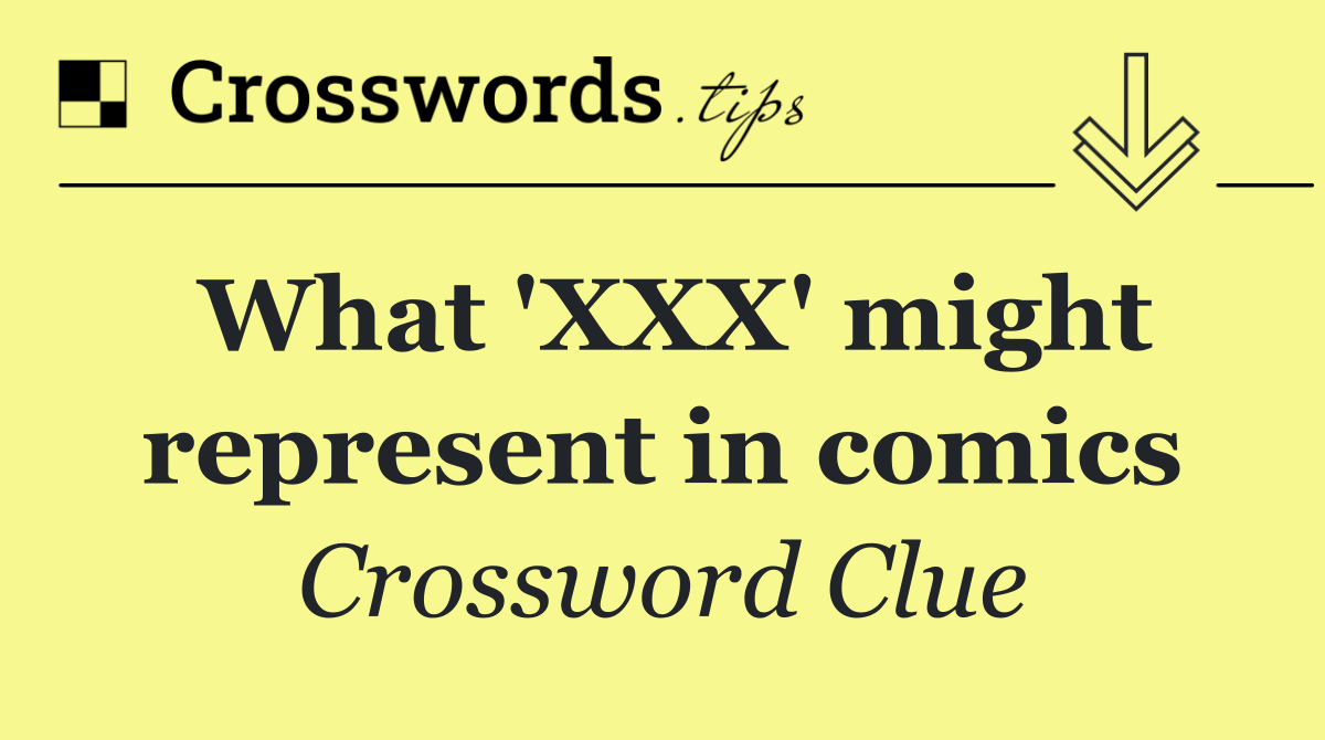 What 'XXX' might represent in comics
