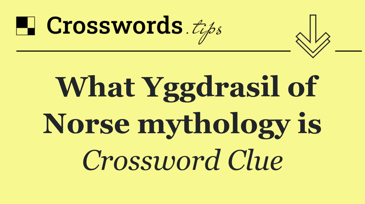What Yggdrasil of Norse mythology is