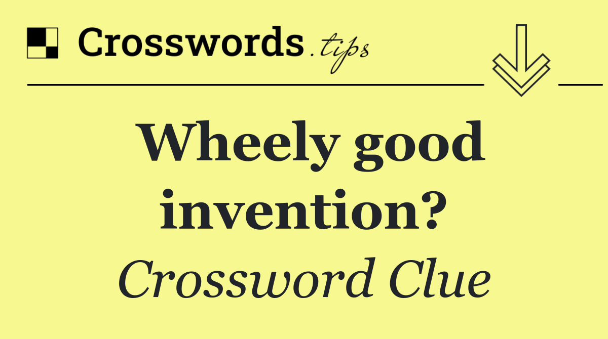 Wheely good invention?